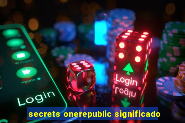 secrets onerepublic significado